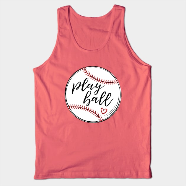 Play Ball, Baseball © Graphic Love Shop Tank Top by GraphicLoveShop